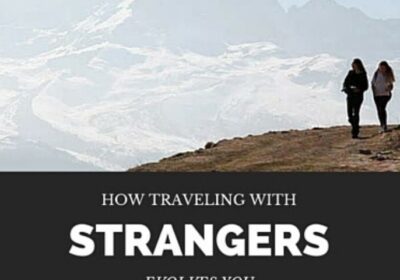 How Traveling with Strangers Evolves You!